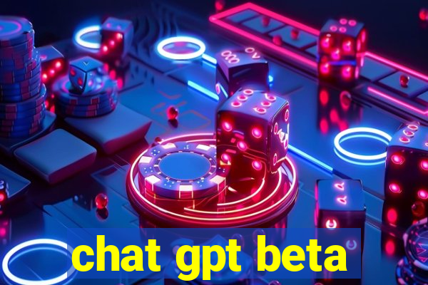 chat gpt beta